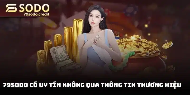 79sodo có uy tín không qua thông tin thương hiệu