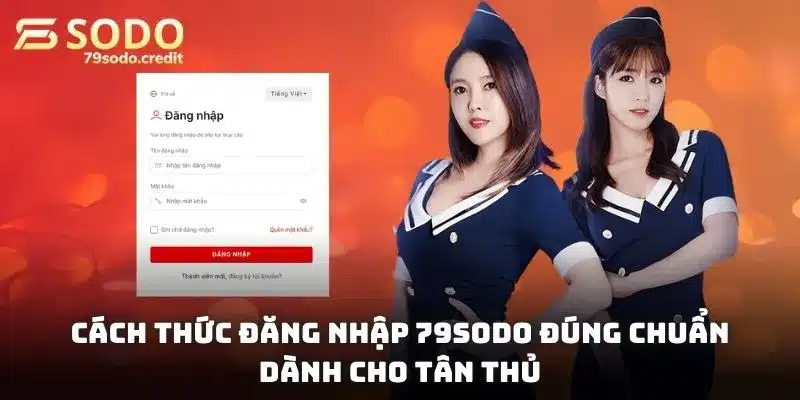 Cách thức đăng nhập 79sodo đúng chuẩn dành cho tân thủ