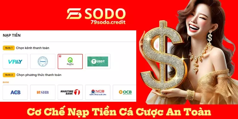 Cơ chế nạp tiền cá cược an toàn và nhanh chóng nhất