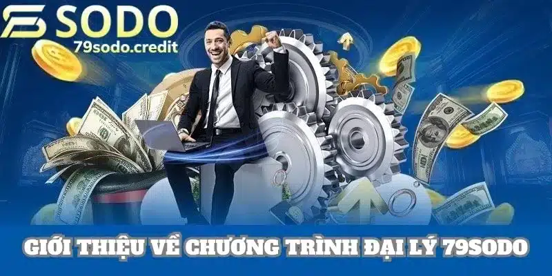 Khái quát về chương trình hợp tác đại lý tại nhà cái 79Sodo cho hội viên
