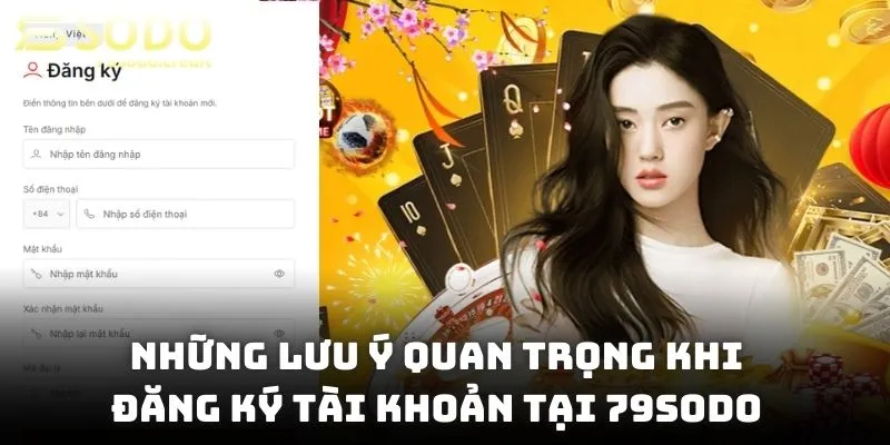 Những lưu ý quan trọng khi đăng ký tài khoản tại 79sodo