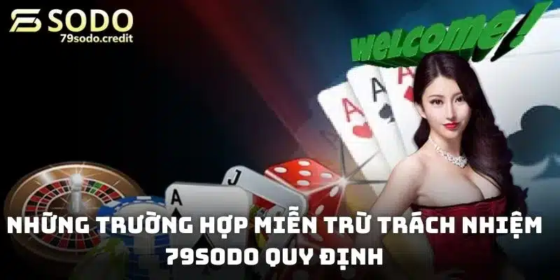 Những trường hợp miễn trừ trách nhiệm 79sodo quy định