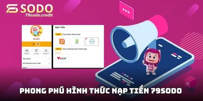 Phong phú hình thức nạp tiền 79sodo