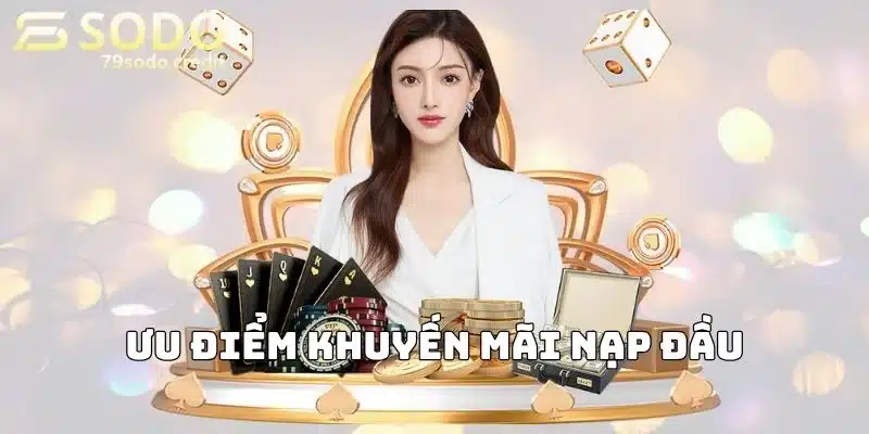 Tại sao khuyến mãi nạp đầu được ưa thích tại 79sodo?