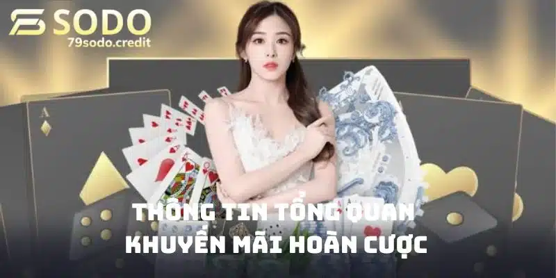 Thông tin tổng quan khuyến mãi hoàn cược