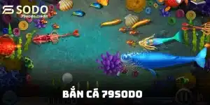 Bắn cá 79sodo